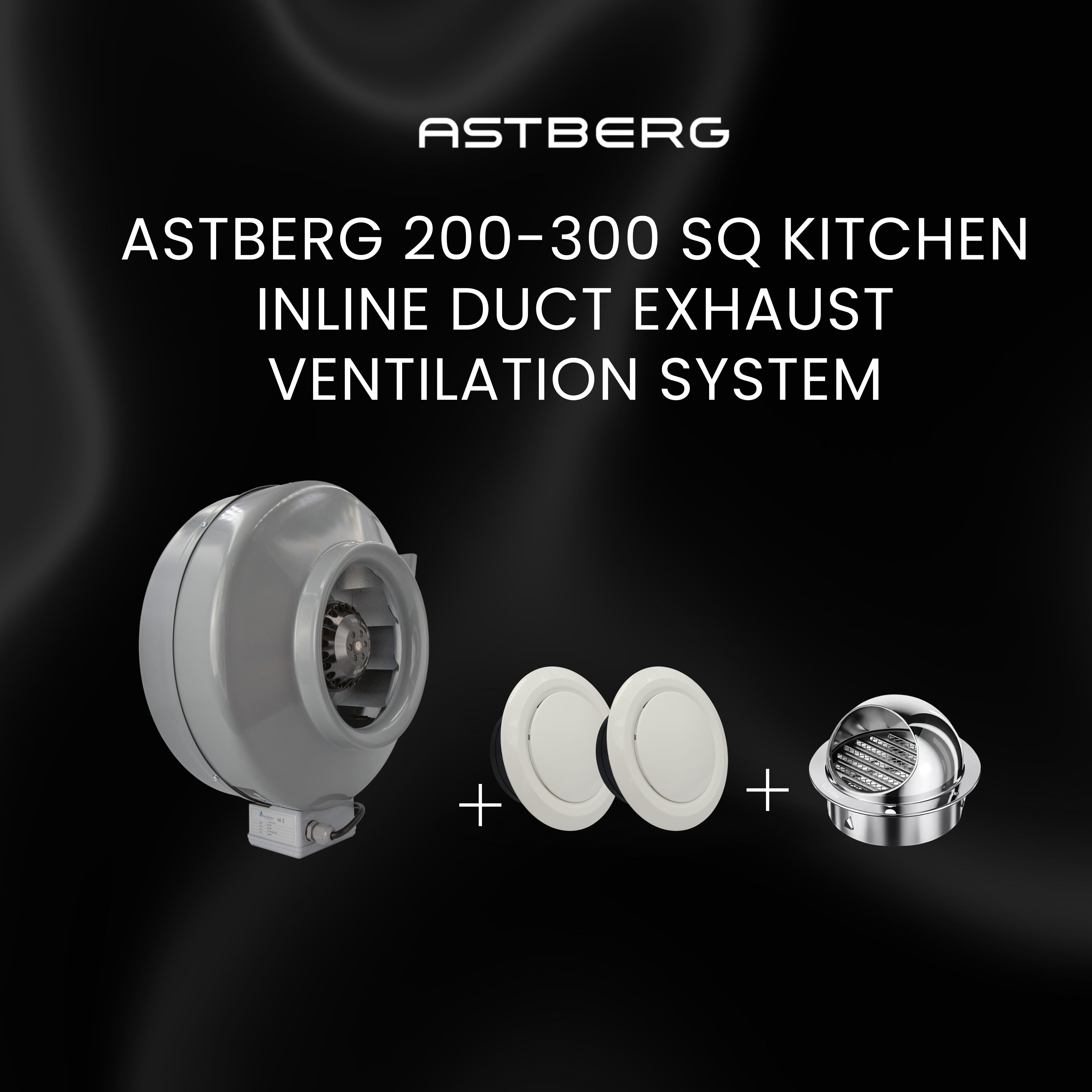 ASTBERG 200-300 SQ KITCHEN- ASTBERG INLINE DUCT EXHAUST VENTILATION SYSTEM